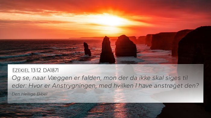 Ezekiel 13:12 DA1871 4K Wallpaper - Og se, naar Væggen er falden, mon der da ikke - 4K Wallpaper Bible Verse