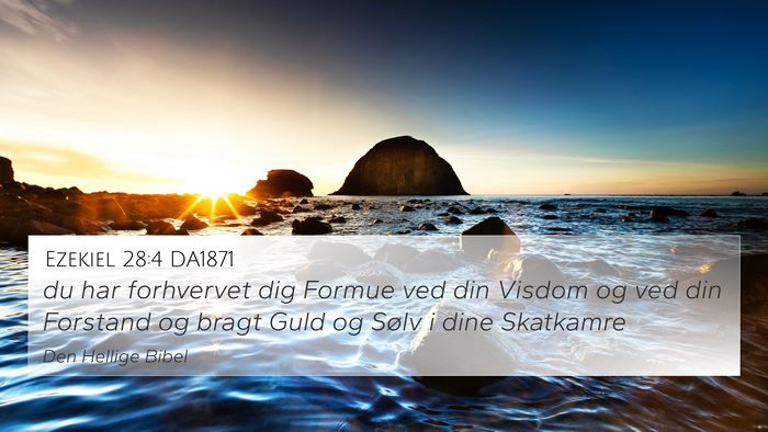 Ezekiel 28:4 DA1871 Bible Verse Image