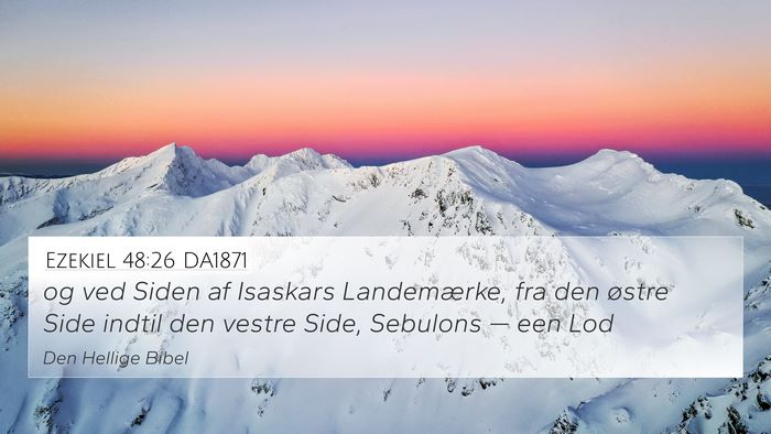 Ezekiel 48:26 DA1871 4K Wallpaper - og ved Siden af Isaskars Landemærke, fra den - 4K Wallpaper Bible Verse