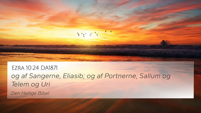 Ezra 10:24 DA1871 4K Wallpaper - og af Sangerne, Eliasib; og af Portnerne, Sallum - 4K Wallpaper Bible Verse