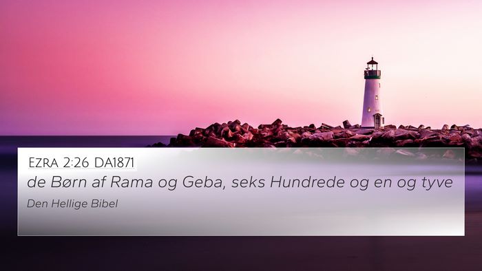 Ezra 2:26 DA1871 4K Wallpaper - de Børn af Rama og Geba, seks Hundrede og en og - 4K Wallpaper Bible Verse