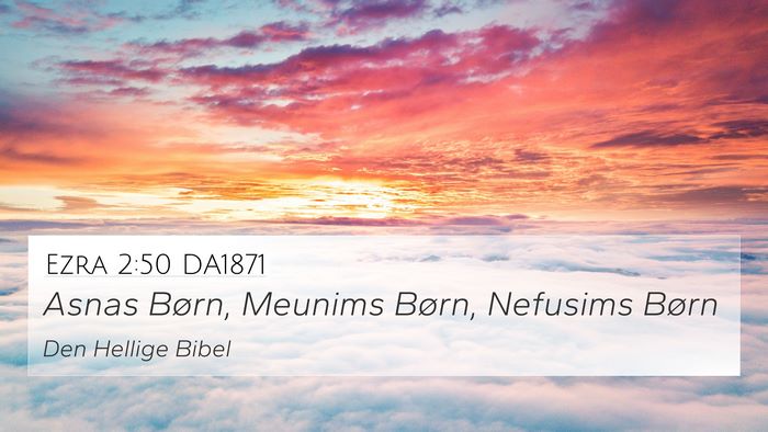 Ezra 2:50 DA1871 4K Wallpaper - Asnas Børn, Meunims Børn, Nefusims - 4K Wallpaper Bible Verse