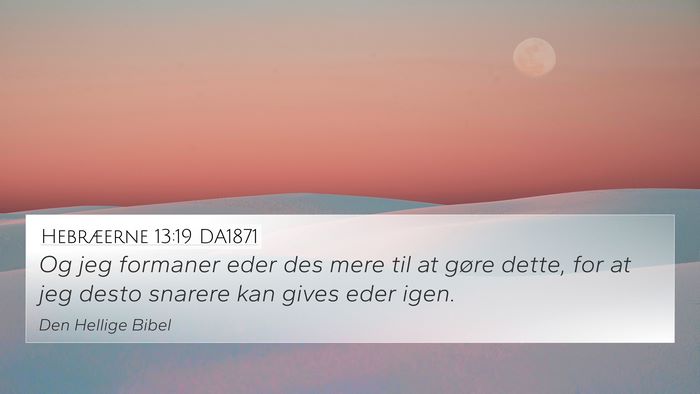 Hebræerne 13:19 DA1871 Bible Verse Image