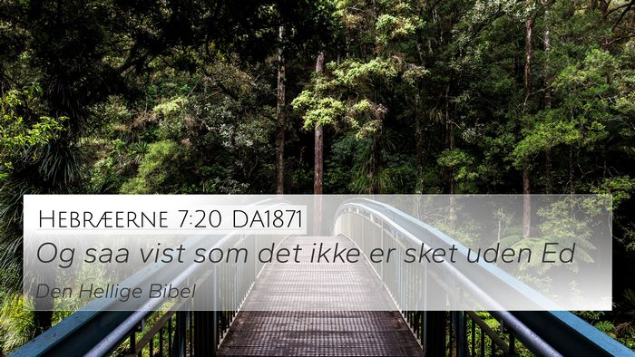 Hebræerne 7:20 DA1871 4K Wallpaper - Og saa vist som det ikke er sket uden - 4K Wallpaper Bible Verse