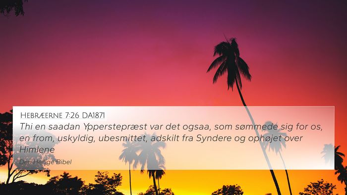 Hebræerne 7:26 DA1871 Bible Verse Image