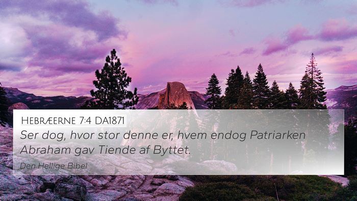 Hebræerne 7:4 DA1871 Bible Verse Image