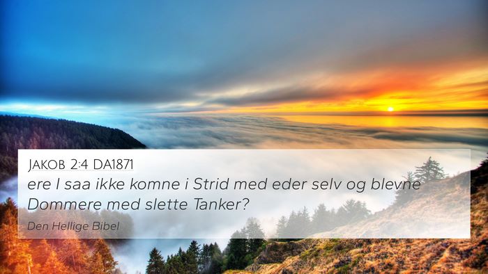 Jakob 2:4 DA1871 4K Wallpaper - ere I saa ikke komne i Strid med eder selv og - 4K Wallpaper Bible Verse
