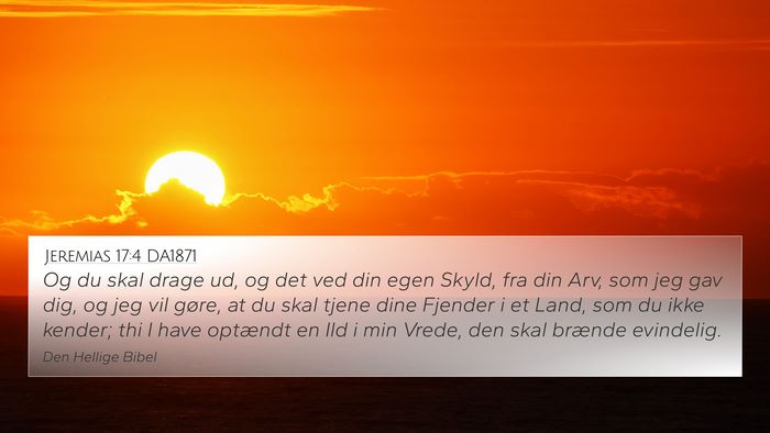 Jeremias 17:4 DA1871 4K Wallpaper - Og du skal drage ud, og det ved din egen Skyld, - 4K Wallpaper Bible Verse