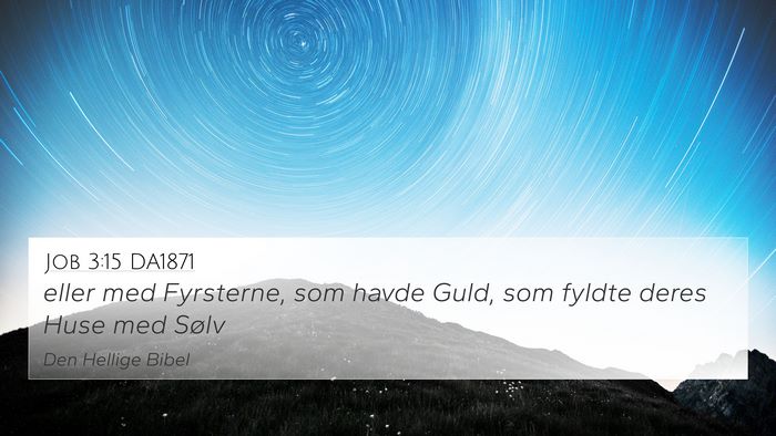 Job 3:15 DA1871 4K Wallpaper - eller med Fyrsterne, som havde Guld, som fyldte - 4K Wallpaper Bible Verse