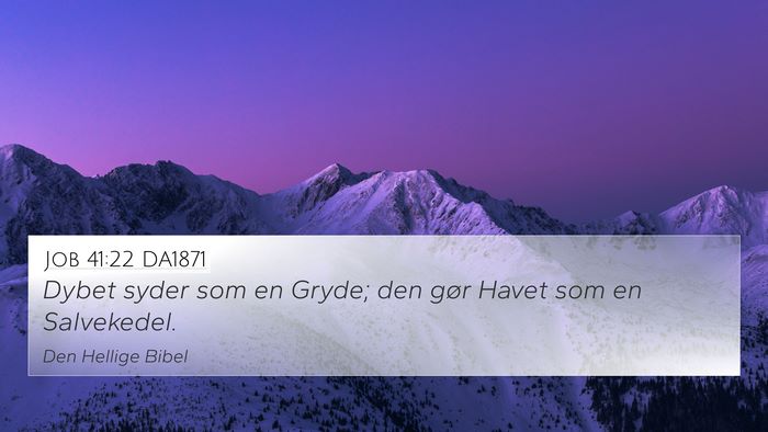 Job 41:22 DA1871 4K Wallpaper - Dybet syder som en Gryde; den gør Havet som en - 4K Wallpaper Bible Verse