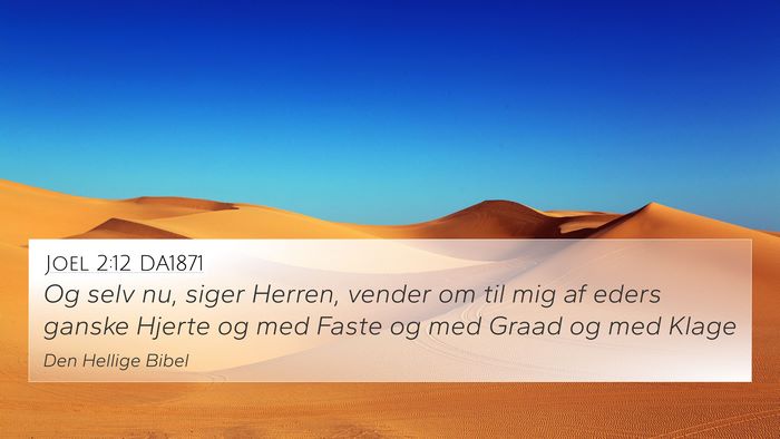 Joel 2:12 DA1871 4K Wallpaper - Og selv nu, siger Herren, vender om til mig af - 4K Wallpaper Bible Verse