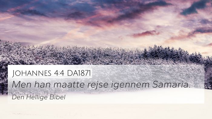 Johannes 4:4 DA1871 Bible Verse Image