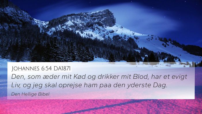 Johannes 6:54 DA1871 4K Wallpaper - Den, som æder mit Kød og drikker mit Blod, har - 4K Wallpaper Bible Verse