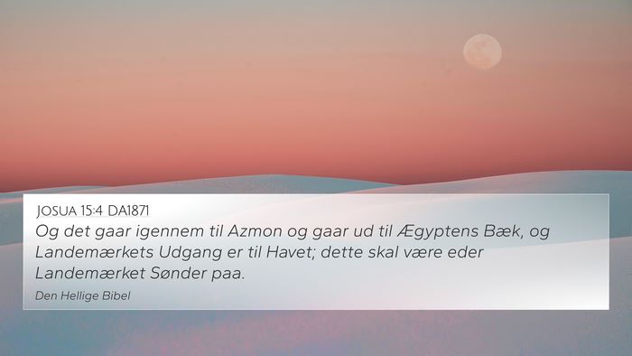 Josua 15:4 DA1871 4K Wallpaper - Og det gaar igennem til Azmon og gaar ud til - 4K Wallpaper Bible Verse