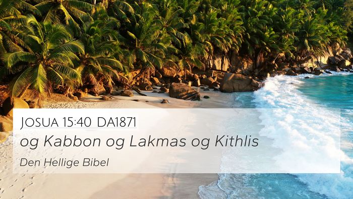 Josua 15:40 DA1871 4K Wallpaper - og Kabbon og Lakmas og - 4K Wallpaper Bible Verse
