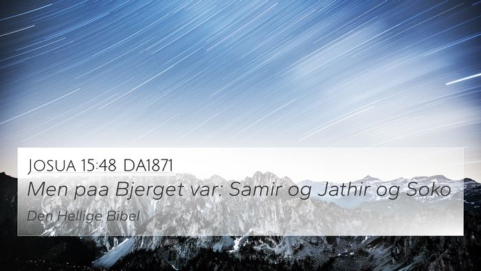 Josua 15:48 DA1871 4K Wallpaper - Men paa Bjerget var: Samir og Jathir og - 4K Wallpaper Bible Verse