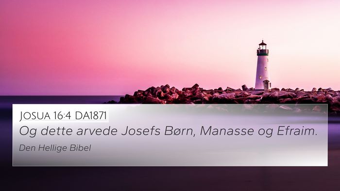 Josua 16:4 DA1871 4K Wallpaper - Og dette arvede Josefs Børn, Manasse og - 4K Wallpaper Bible Verse