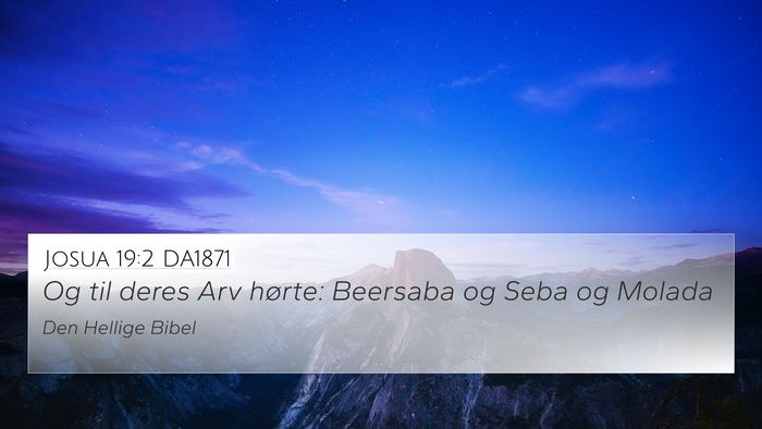 Josua 19:2 DA1871 4K Wallpaper - Og til deres Arv hørte: Beersaba og Seba og - 4K Wallpaper Bible Verse