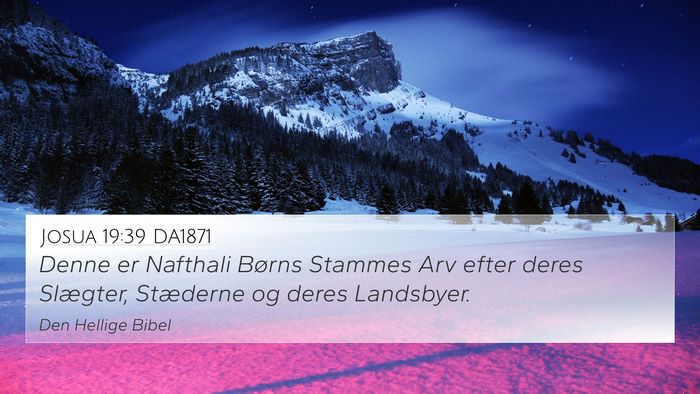 Josua 19:39 DA1871 4K Wallpaper - Denne er Nafthali Børns Stammes Arv efter deres - 4K Wallpaper Bible Verse
