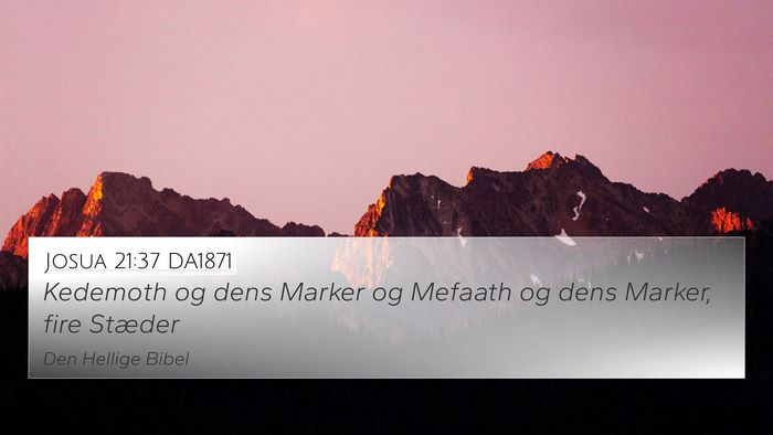 Josua 21:37 DA1871 4K Wallpaper - Kedemoth og dens Marker og Mefaath og dens - 4K Wallpaper Bible Verse