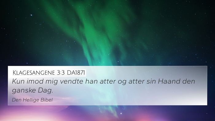Klagesangene 3:3 DA1871 4K Wallpaper - Kun imod mig vendte han atter og atter sin Haand - 4K Wallpaper Bible Verse