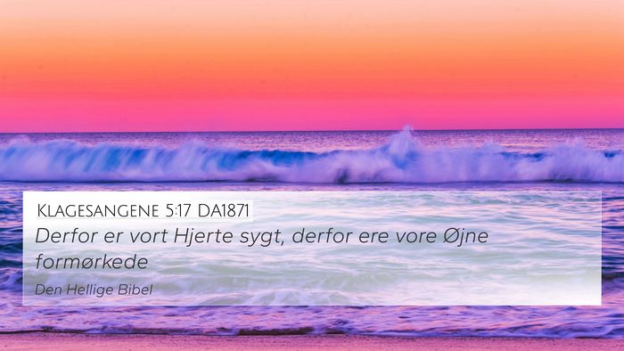 Klagesangene 5:17 DA1871 Bible Verse Image