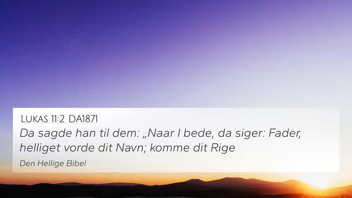 Lukas 11:2 DA1871 4K Wallpaper - Da sagde han til dem: „Naar I bede, da siger: - 4K Wallpaper Bible Verse