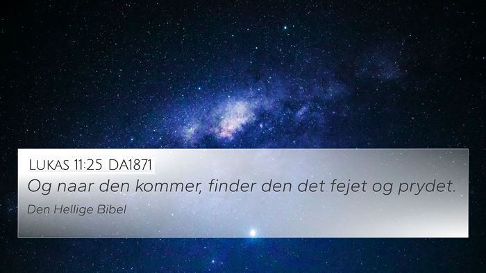 Lukas 11:25 DA1871 4K Wallpaper - Og naar den kommer, finder den det fejet og - 4K Wallpaper Bible Verse