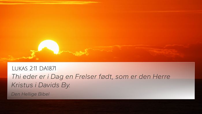 Lukas 2:11 DA1871 4K Wallpaper - Thi eder er i Dag en Frelser født, som er den - 4K Wallpaper Bible Verse