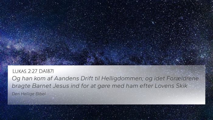 Lukas 2:27 DA1871 4K Wallpaper - Og han kom af Aandens Drift til Helligdommen; og - 4K Wallpaper Bible Verse