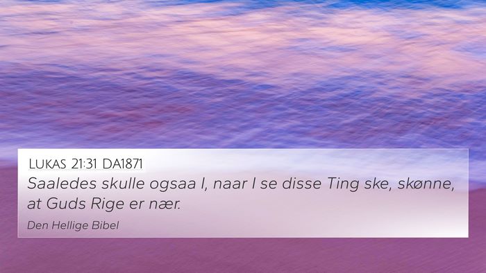 Lukas 21:31 DA1871 Bible Verse Image