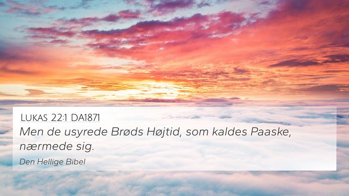 Lukas 22:1 DA1871 Bible Verse Image