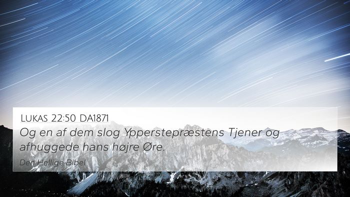 Lukas 22:50 DA1871 4K Wallpaper - Og en af dem slog Ypperstepræstens Tjener og - 4K Wallpaper Bible Verse