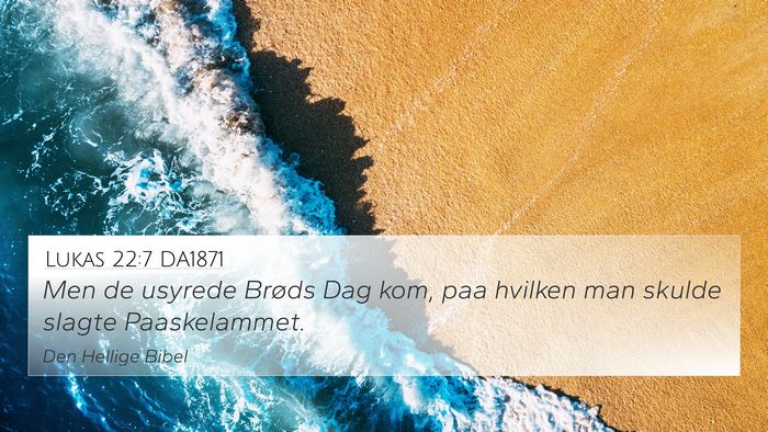 Lukas 22:7 DA1871 Bible Verse Image