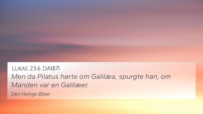 Lukas 23:6 DA1871 4K Wallpaper - Men da Pilatus hørte om Galilæa, spurgte han, - 4K Wallpaper Bible Verse