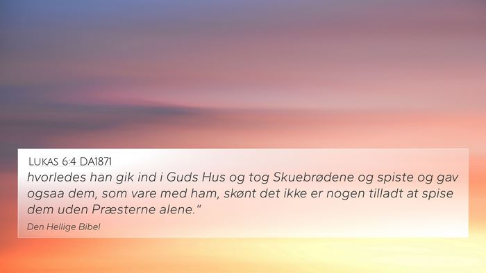 Lukas 6:4 DA1871 4K Wallpaper - hvorledes han gik ind i Guds Hus og tog - 4K Wallpaper Bible Verse