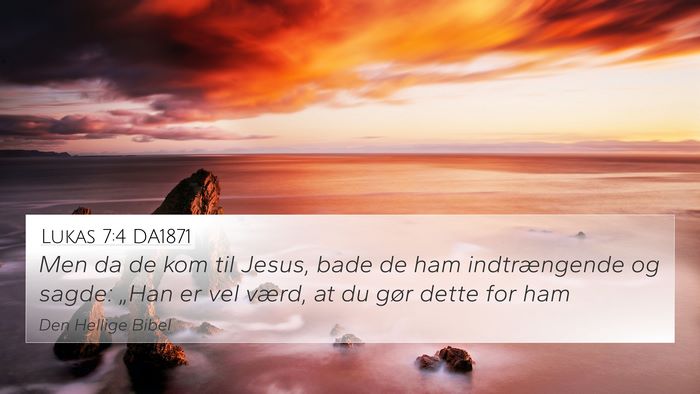 Lukas 7:4 DA1871 4K Wallpaper - Men da de kom til Jesus, bade de ham - 4K Wallpaper Bible Verse