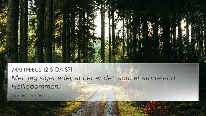 Matthæus 12:6 DA1871 4K Wallpaper - Men jeg siger eder, at her er det, som er større - 4K Wallpaper Bible Verse