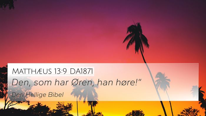 Matthæus 13:9 DA1871 Bible Verse Image