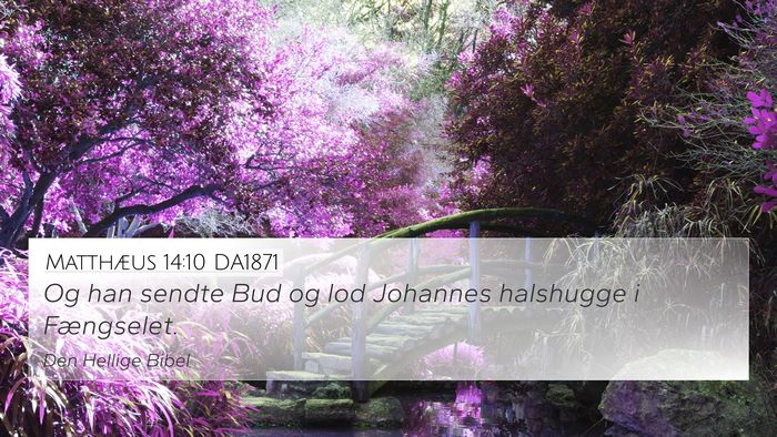 Matthæus 14:10 DA1871 4K Wallpaper - Og han sendte Bud og lod Johannes halshugge i - 4K Wallpaper Bible Verse