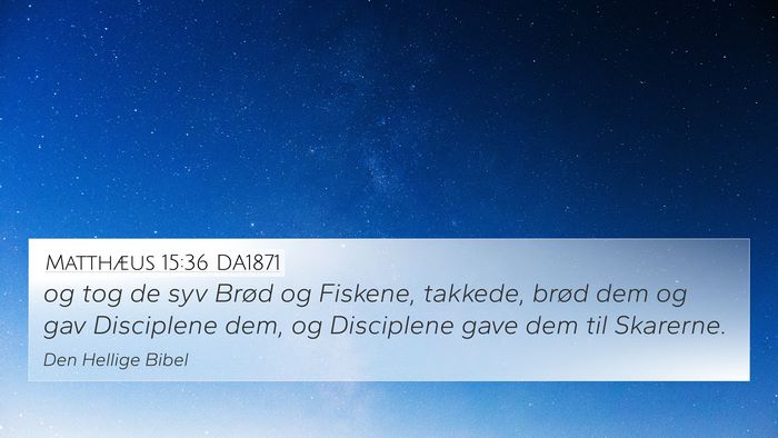 Matthæus 15:36 DA1871 Bible Verse Image
