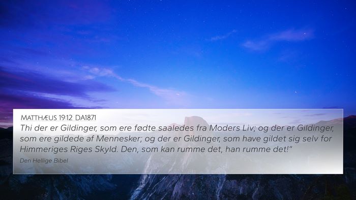 Matthæus 19:12 DA1871 4K Wallpaper - Thi der er Gildinger, som ere fødte saaledes fra - 4K Wallpaper Bible Verse