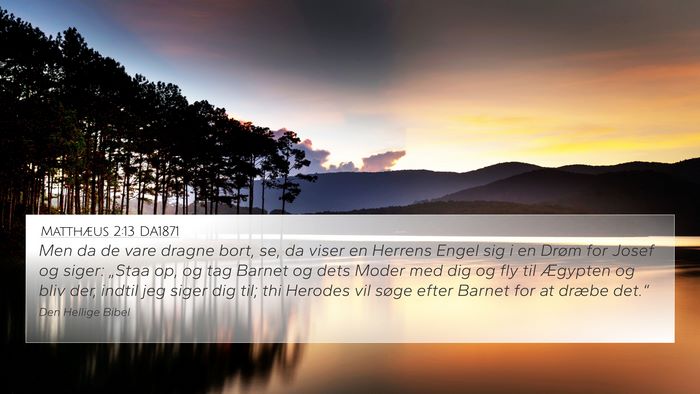 Matthæus 2:13 DA1871 4K Wallpaper - Men da de vare dragne bort, se, da viser en - 4K Wallpaper Bible Verse