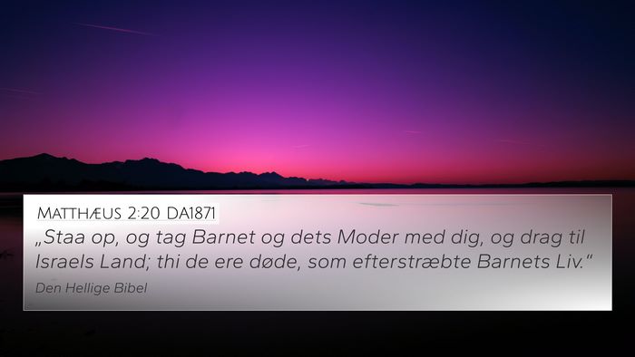 Matthæus 2:20 DA1871 4K Wallpaper - „Staa op, og tag Barnet og dets Moder med dig, - 4K Wallpaper Bible Verse