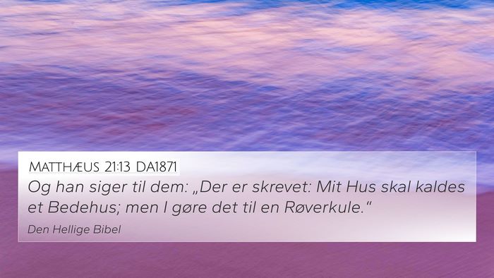 Matthæus 21:13 DA1871 4K Wallpaper - Og han siger til dem: „Der er skrevet: Mit Hus - 4K Wallpaper Bible Verse