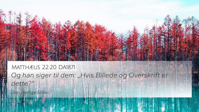 Matthæus 22:20 DA1871 4K Wallpaper - Og han siger til dem: „Hvis Billede og - 4K Wallpaper Bible Verse
