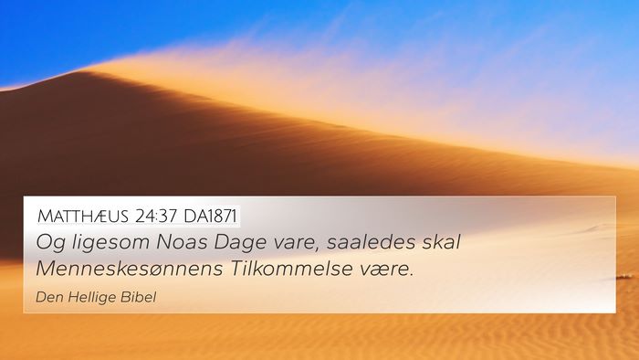 Matthæus 24:37 DA1871 Bible Verse Image