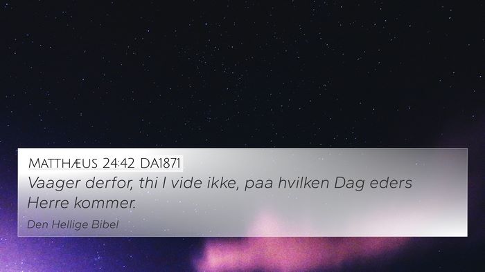 Matthæus 24:42 DA1871 Bible Verse Image