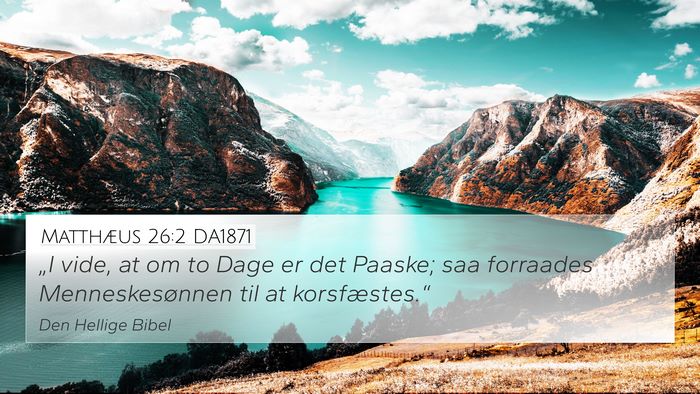 Matthæus 26:2 DA1871 Bible Verse Image