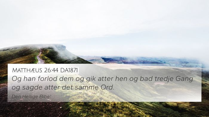 Matthæus 26:44 DA1871 Bible Verse Image